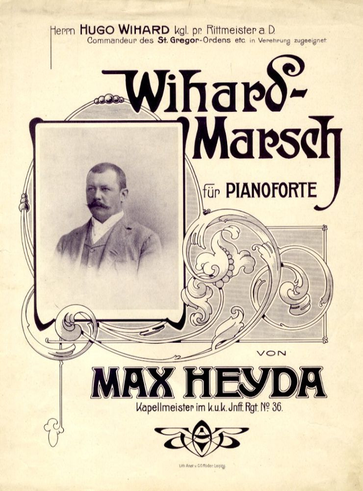 Walter Schwanzer osztrák komponista, karmester és zeneműkiadó hívta fel rá a figyelmemet a wihartferenc.hu levelezőrendszerén keresztül. <br>Hugo Wihard Úrnak, királyi porosz századosnak, a Szent Gergely Rend parancsnokának mély tisztelettel ajánlva Wihard Marsch pianoforte-re. <br>Max Heyda a k.u.k. karnagy írta 1910 előtt, aki akkoriban a 42. k.u.k. Gyalogsági Ezred karnagya volt Leitmeritzben!